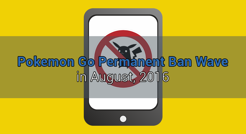 Pokemon Go Permanent Ban Wave in August, 2016