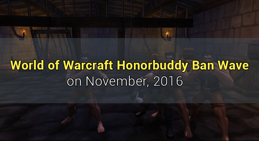Honorbuddy WoW Ban Wave on november 2016