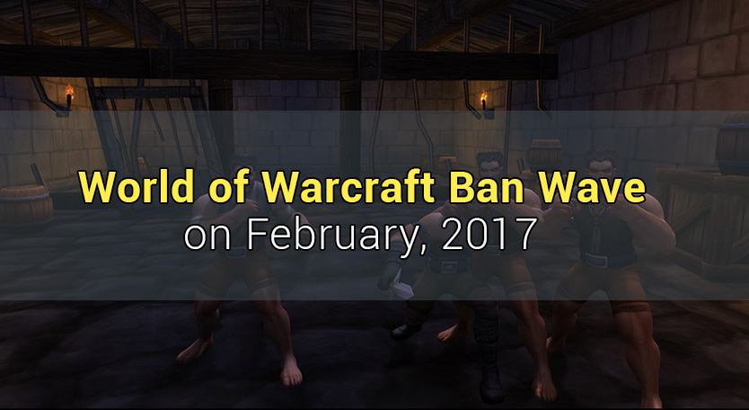 Large WoW Ban Wave on February 2017
